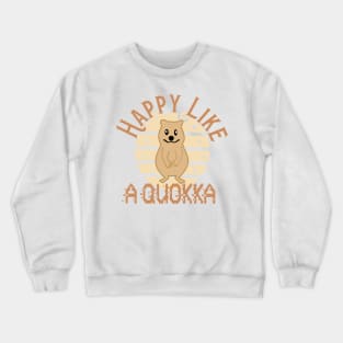 Happy Like A Quokka Crewneck Sweatshirt